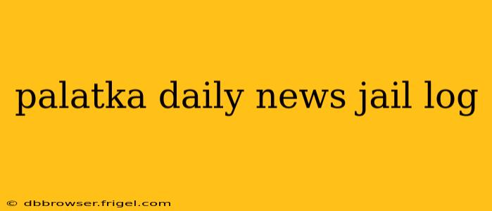 palatka daily news jail log