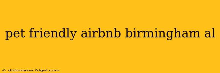 pet friendly airbnb birmingham al