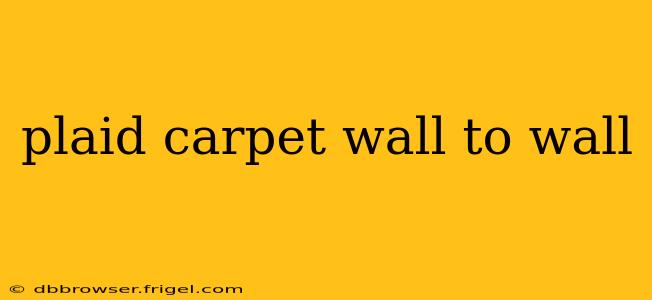 plaid carpet wall to wall