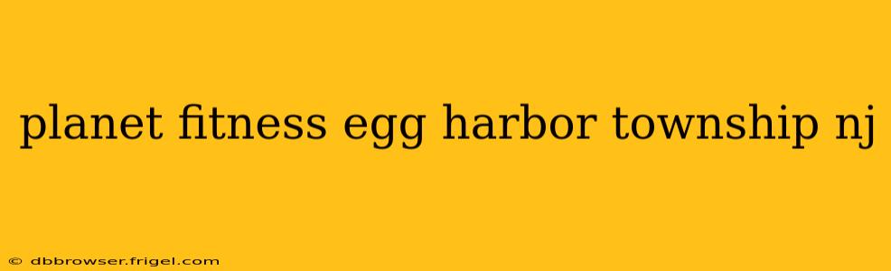 planet fitness egg harbor township nj