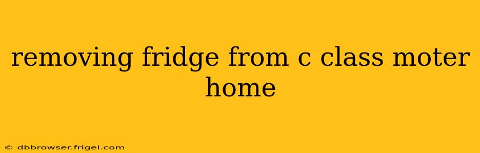 removing fridge from c class moter home