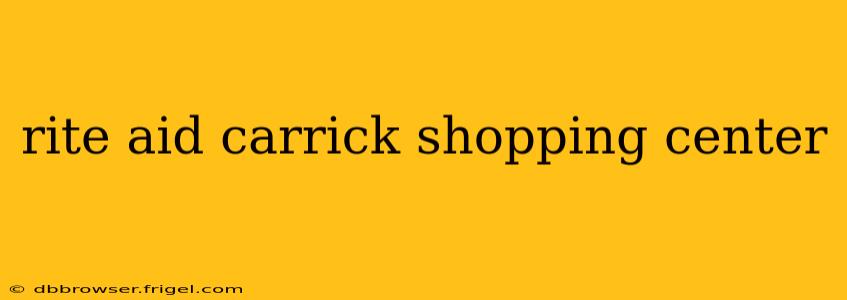 rite aid carrick shopping center
