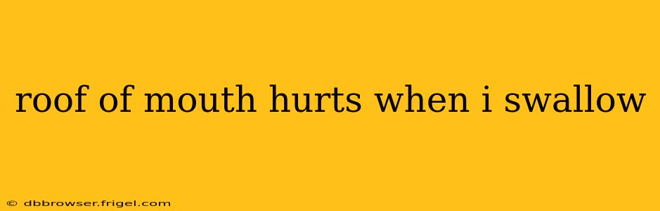 roof of mouth hurts when i swallow