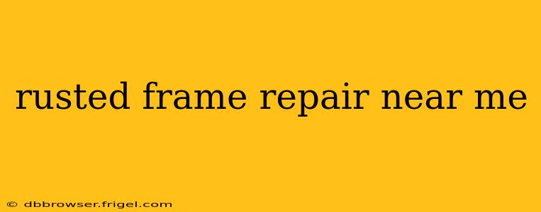 rusted frame repair near me