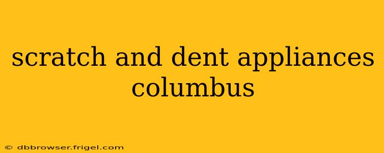 scratch and dent appliances columbus