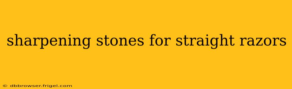 sharpening stones for straight razors
