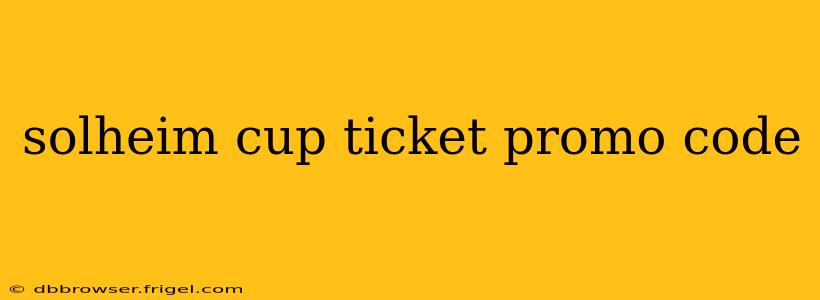 solheim cup ticket promo code