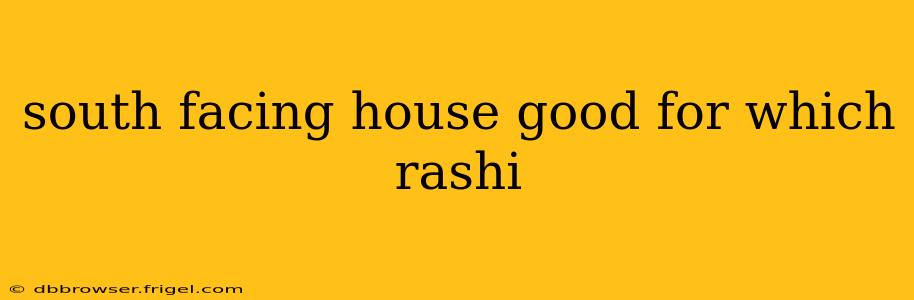 south facing house good for which rashi