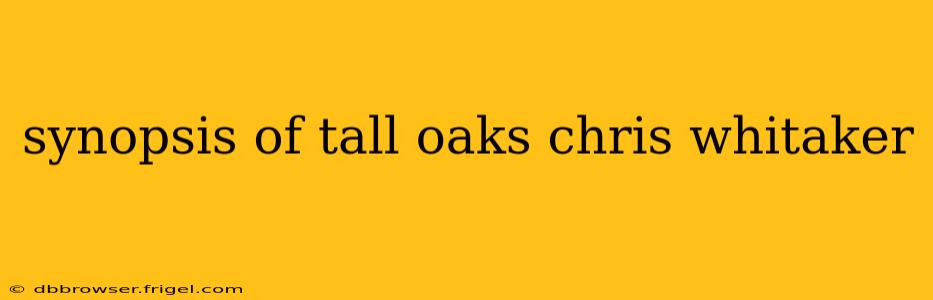 synopsis of tall oaks chris whitaker