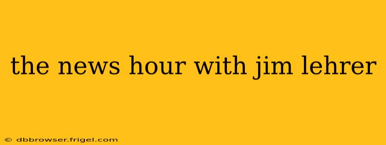 the news hour with jim lehrer