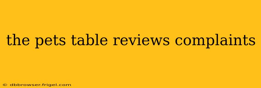 the pets table reviews complaints