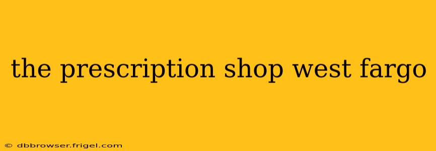 the prescription shop west fargo
