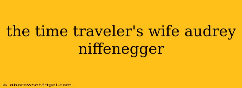 the time traveler's wife audrey niffenegger