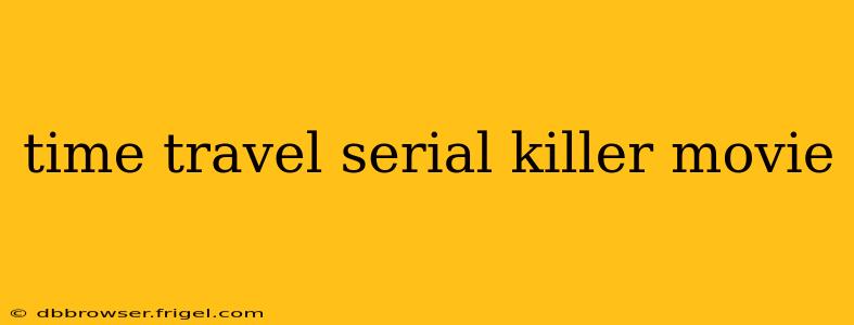 time travel serial killer movie