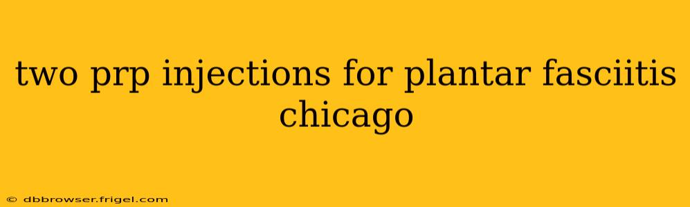 two prp injections for plantar fasciitis chicago