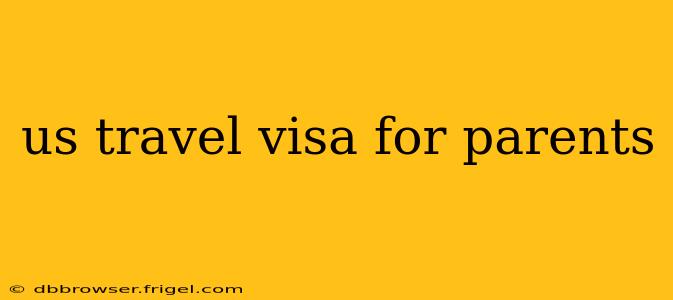 us travel visa for parents