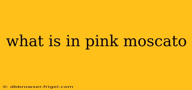 what is in pink moscato
