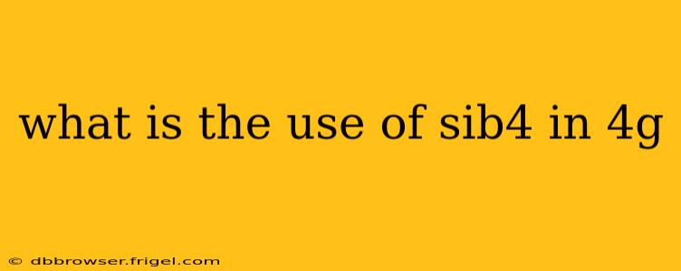 what is the use of sib4 in 4g