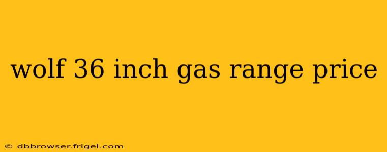 wolf 36 inch gas range price