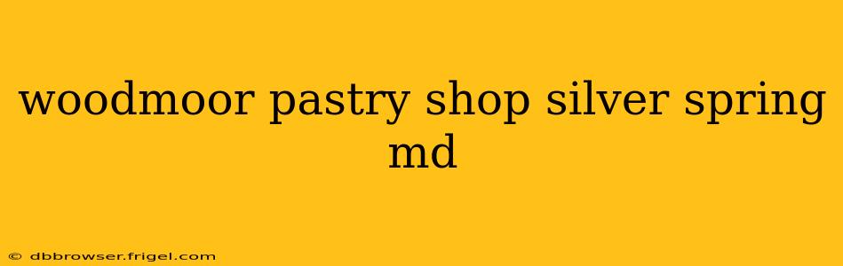 woodmoor pastry shop silver spring md